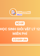 Bộ Đề HSG Vật Lí 12 miễn phí có đáp án